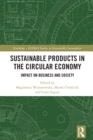 Sustainable Products in the Circular Economy : Impact on Business and Society - eBook