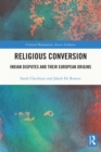 Religious Conversion : Indian Disputes and Their European Origins - eBook