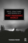 Space, Structures and Design in a Post-Pandemic World - eBook