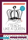 Teach Like a Queen : Lessons in Leadership from Great Contemporary Women - eBook