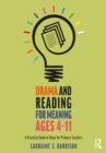 Drama and Reading for Meaning Ages 4-11 : A Practical Book of Ideas for Primary Teachers - eBook