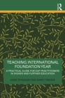 Teaching International Foundation Year : A Practical Guide for EAP Practitioners in Higher and Further Education - eBook