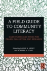 A Field Guide to Community Literacy : Case Studies and Tools for Praxis, Evaluation, and Research - eBook