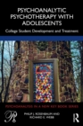 Psychoanalytic Psychotherapy with Adolescents : College student development and treatment - eBook