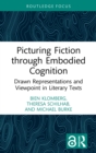 Picturing Fiction through Embodied Cognition : Drawn Representations and Viewpoint in Literary Texts - eBook