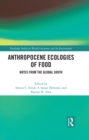 Anthropocene Ecologies of Food : Notes from the Global South - eBook