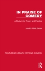 In Praise of Comedy : A Study in its Theory and Practice - eBook