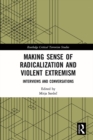 Making Sense of Radicalization and Violent Extremism : Interviews and Conversations - eBook