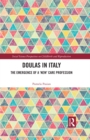 Doulas in Italy : The Emergence of a 'New' Care Profession - eBook
