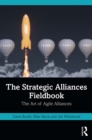 The Strategic Alliances Fieldbook : The Art of Agile Alliances - eBook