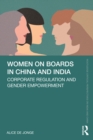 Women on Boards in China and India : Corporate Regulation and Gender Empowerment - eBook
