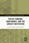 Police Funding, Dark Money, and the Greedy Institution - eBook