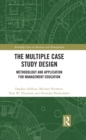 The Multiple Case Study Design : Methodology and Application for Management Education - eBook