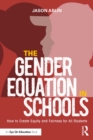 The Gender Equation in Schools : How to Create Equity and Fairness for All Students - eBook
