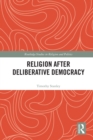 Religion after Deliberative Democracy - eBook