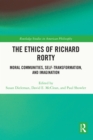 The Ethics of Richard Rorty : Moral Communities, Self-Transformation, and Imagination - eBook
