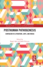 Posthuman Pathogenesis : Contagion in Literature, Arts, and Media - eBook