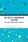 The 2020 U.S. Presidential Election : Democratic Norms and Group Perceptions - eBook