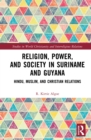 Religion, Power, and Society in Suriname and Guyana : Hindu, Muslim, and Christian Relations - eBook