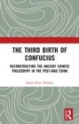 The Third Birth of Confucius : Reconstructing the Ancient Chinese Philosophy in the Post-Mao China - eBook