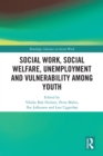 Social Work, Social Welfare, Unemployment and Vulnerability Among Youth - eBook