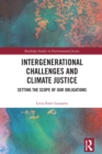 Intergenerational Challenges and Climate Justice : Setting the Scope of Our Obligations - eBook