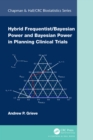 Hybrid Frequentist/Bayesian Power and Bayesian Power in Planning Clinical Trials - eBook
