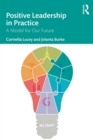 Positive Leadership in Practice : A Model for Our Future - eBook
