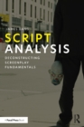 Script Analysis : Deconstructing Screenplay Fundamentals - eBook