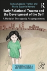 Early Relational Trauma and the Development of the Self : A Model of Therapeutic Accompaniment - eBook