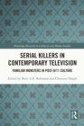 Serial Killers in Contemporary Television : Familiar Monsters in Post-9/11 Culture - eBook