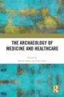 The Archaeology of Medicine and Healthcare - eBook