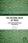 The Cultural Value of Trees : Folk Value and Biocultural Conservation - eBook
