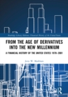 From the Age of Derivatives into the New Millennium : A Financial History of the United States 1970-2001 - eBook