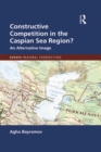 Constructive Competition in the Caspian Sea Region - eBook