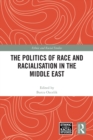 The Politics of Race and Racialisation in the Middle East - eBook