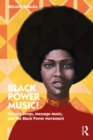 Black Power Music! : Protest Songs, Message Music, and the Black Power Movement - eBook