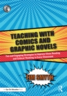 Teaching with Comics and Graphic Novels : Fun and Engaging Strategies to Improve Close Reading and Critical Thinking in Every Classroom - eBook