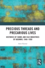 Precious Threads and Precarious Lives : Histories of Shawl and Silk Industries of Kashmir, 1846-1950 - eBook