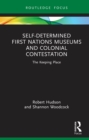 Self-Determined First Nations Museums and Colonial Contestation : The Keeping Place - eBook