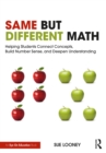 Same But Different Math : Helping Students Connect Concepts, Build Number Sense, and Deepen Understanding - eBook