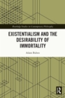 Existentialism and the Desirability of Immortality - eBook