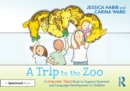 A Trip to the Zoo: A Grammar Tales Book to Support Grammar and Language Development in Children - eBook