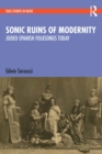 Sonic Ruins of Modernity : Judeo-Spanish Folksongs Today - eBook