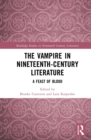 The Vampire in Nineteenth-Century Literature : A Feast of Blood - eBook