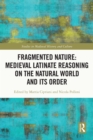 Fragmented Nature: Medieval Latinate Reasoning on the Natural World and Its Order - eBook