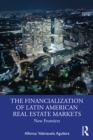 The Financialization of Latin American Real Estate Markets : New Frontiers - eBook