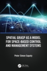 Spatial Grasp as a Model for Space-based Control and Management Systems - eBook