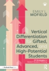 Vertical Differentiation for Gifted, Advanced, and High-Potential Students : 25 Strategies to Stretch Student Thinking - eBook