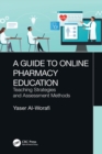 A Guide to Online Pharmacy Education : Teaching Strategies and Assessment Methods - eBook